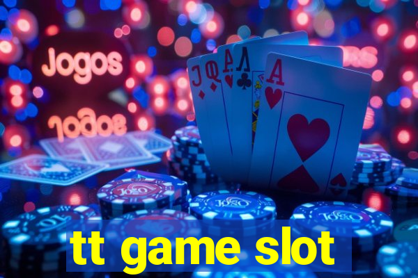 tt game slot